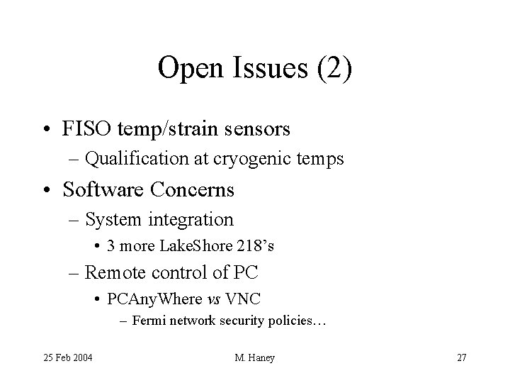 Open Issues (2) • FISO temp/strain sensors – Qualification at cryogenic temps • Software