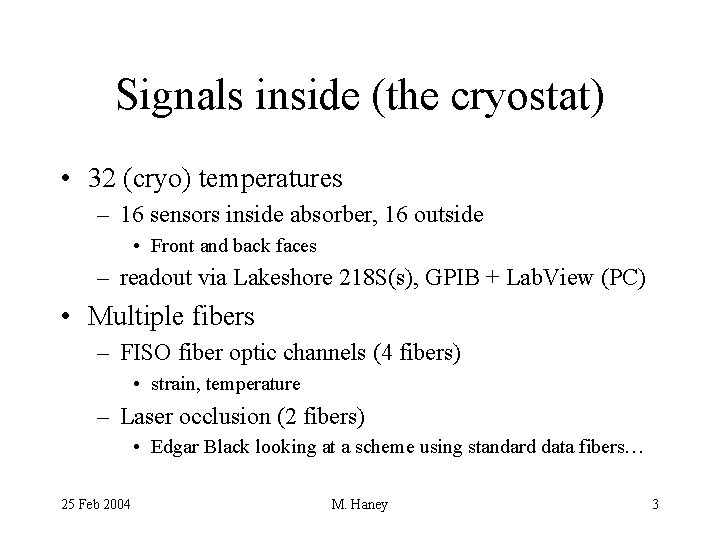Signals inside (the cryostat) • 32 (cryo) temperatures – 16 sensors inside absorber, 16