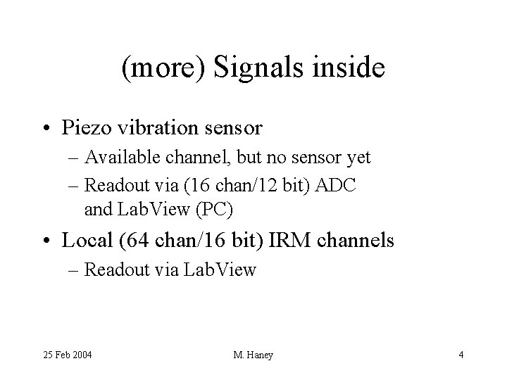 (more) Signals inside • Piezo vibration sensor – Available channel, but no sensor yet