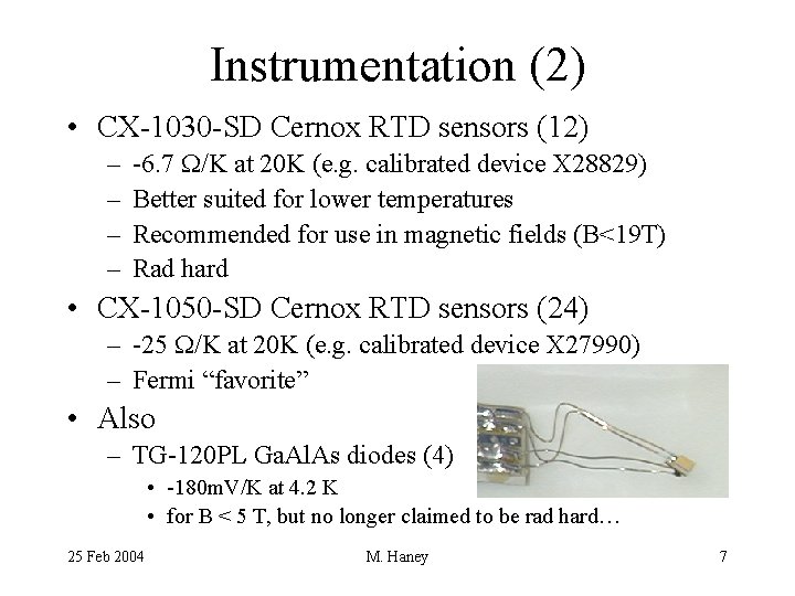 Instrumentation (2) • CX-1030 -SD Cernox RTD sensors (12) – – -6. 7 W/K
