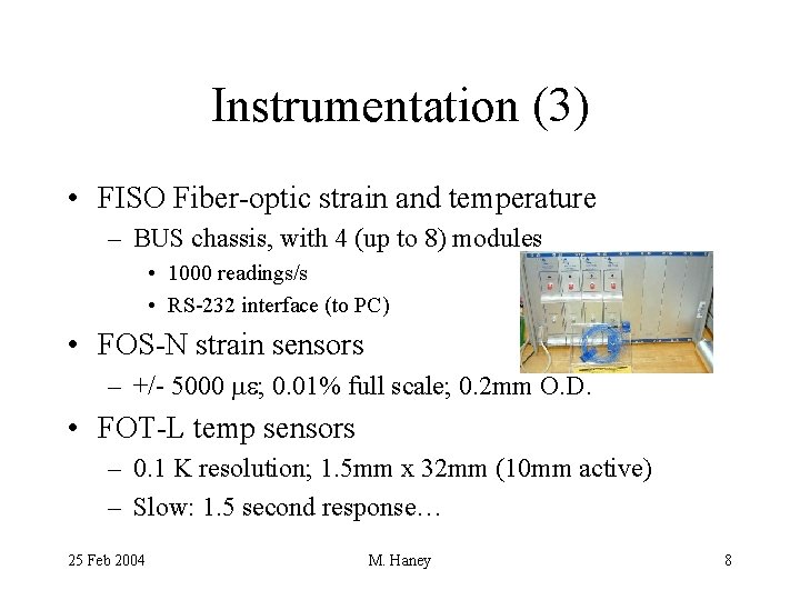 Instrumentation (3) • FISO Fiber-optic strain and temperature – BUS chassis, with 4 (up