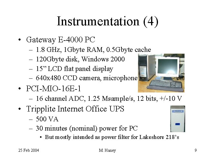 Instrumentation (4) • Gateway E-4000 PC – – 1. 8 GHz, 1 Gbyte RAM,