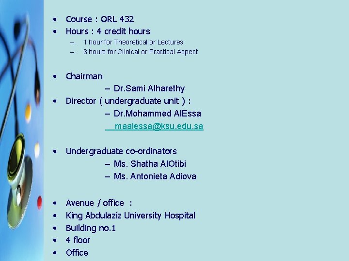 • • Course : ORL 432 Hours : 4 credit hours – – • • Course : ORL 432 Hours : 4 credit hours – –