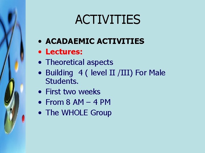 ACTIVITIES • • ACADAEMIC ACTIVITIES Lectures: Theoretical aspects Building 4 ( level II /III)