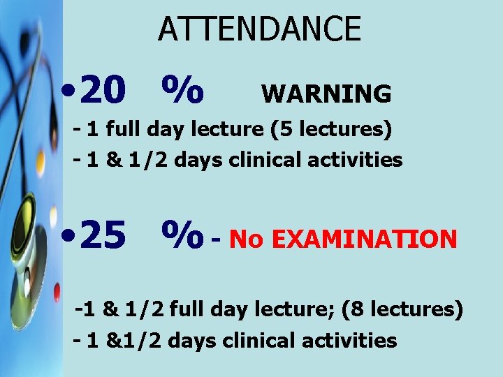 ATTENDANCE • 20 % WARNING - 1 full day lecture (5 lectures) - 1 ATTENDANCE • 20 % WARNING - 1 full day lecture (5 lectures) - 1