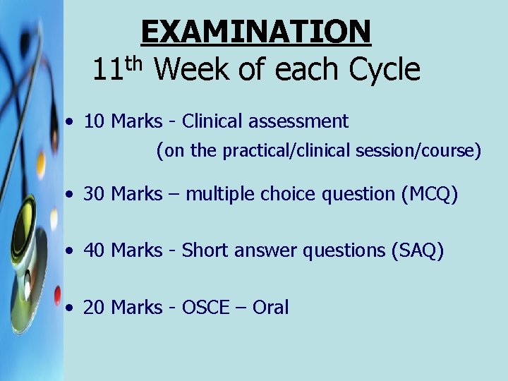 EXAMINATION th 11 Week of each Cycle • 10 Marks - Clinical assessment (on