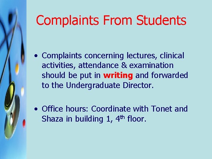 Complaints From Students • Complaints concerning lectures, clinical activities, attendance & examination should be