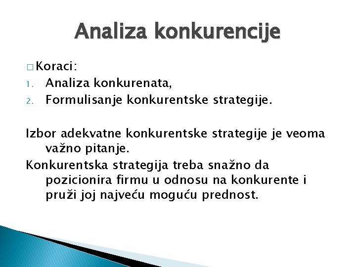 Analiza konkurencije � Koraci: 1. 2. Analiza konkurenata, Formulisanje konkurentske strategije. Izbor adekvatne konkurentske