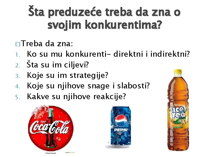 Šta preduzeće treba da zna o svojim konkurentima? � Treba 1. 2. 3. 4.