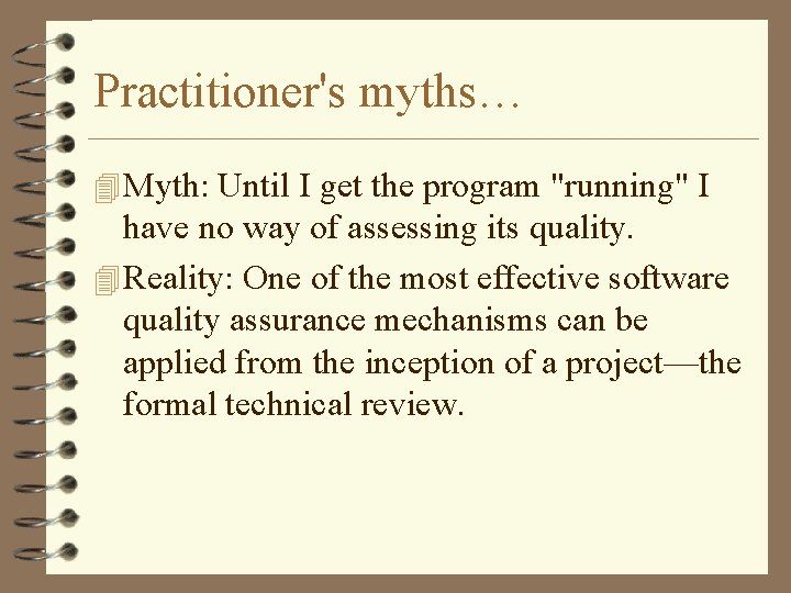 Practitioner's myths… 4 Myth: Until I get the program "running" I have no way