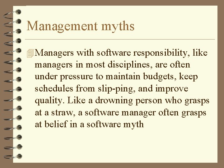 Management myths 4 Managers with software responsibility, like managers in most disciplines, are often