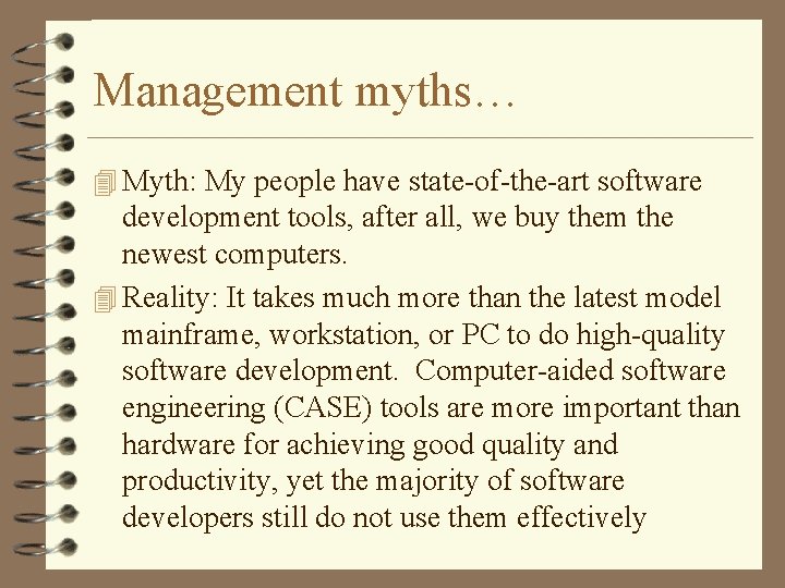 Management myths… 4 Myth: My people have state-of-the-art software development tools, after all, we