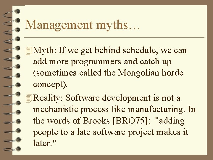 Management myths… 4 Myth: If we get behind schedule, we can add more programmers