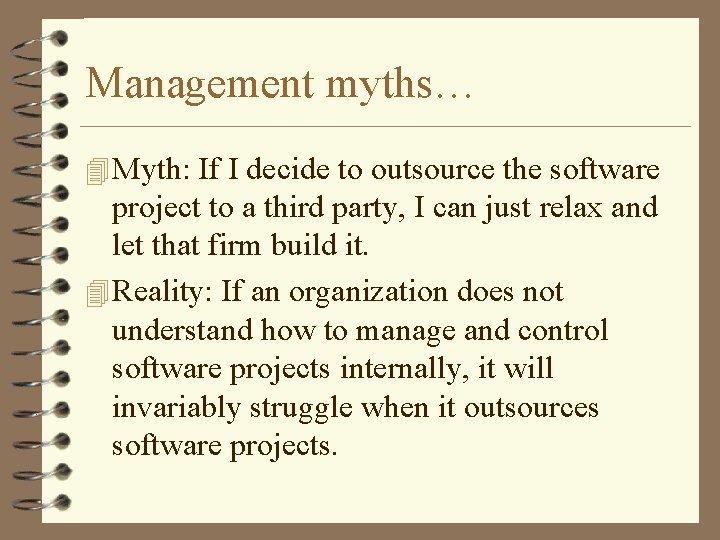 Management myths… 4 Myth: If I decide to outsource the software project to a