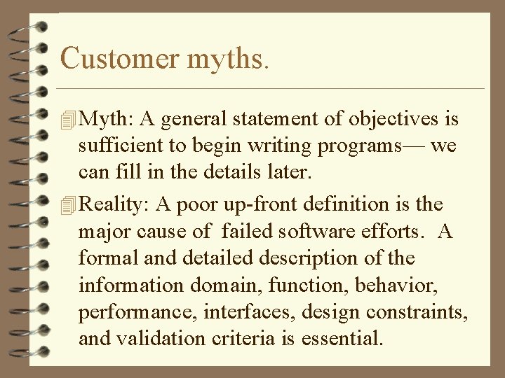 Customer myths. 4 Myth: A general statement of objectives is sufficient to begin writing