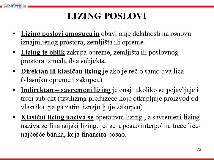 LIZING POSLOVI • Lizing poslovi omogućuju obavljanje delatnosti na osnovu iznajmljenog prostora, zemljišta ili