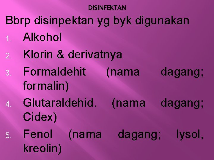 DISINFEKTAN Bbrp disinpektan yg byk digunakan 1. Alkohol 2. Klorin & derivatnya 3. Formaldehit