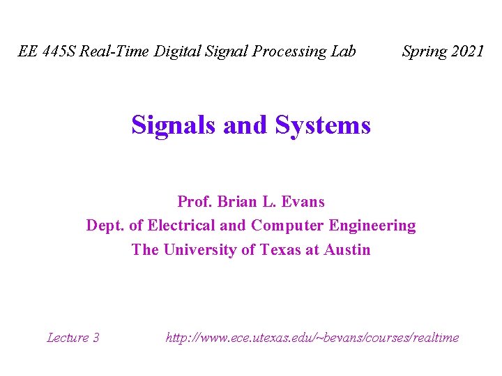 EE 445 S Real-Time Digital Signal Processing Lab Spring 2021 Signals and Systems Prof.