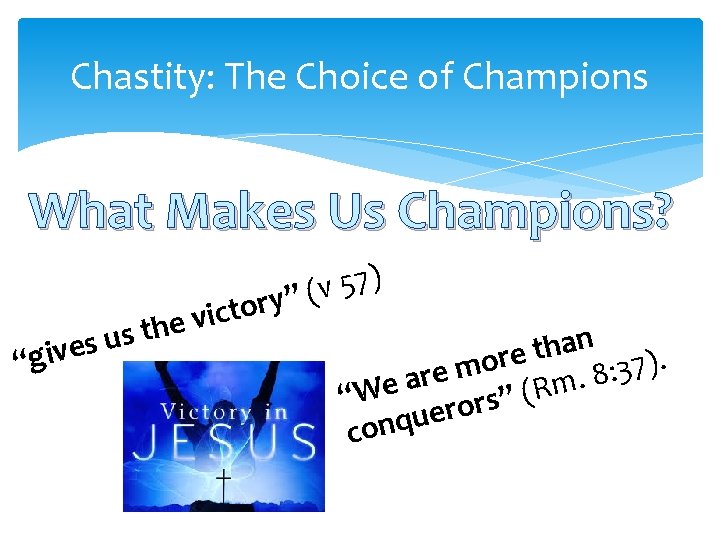 Chastity: The Choice of Champions What Makes Us Champions? s u s e “giv