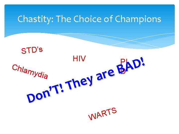 Chastity: The Choice of Champions STD’s ! D A B e ia r a