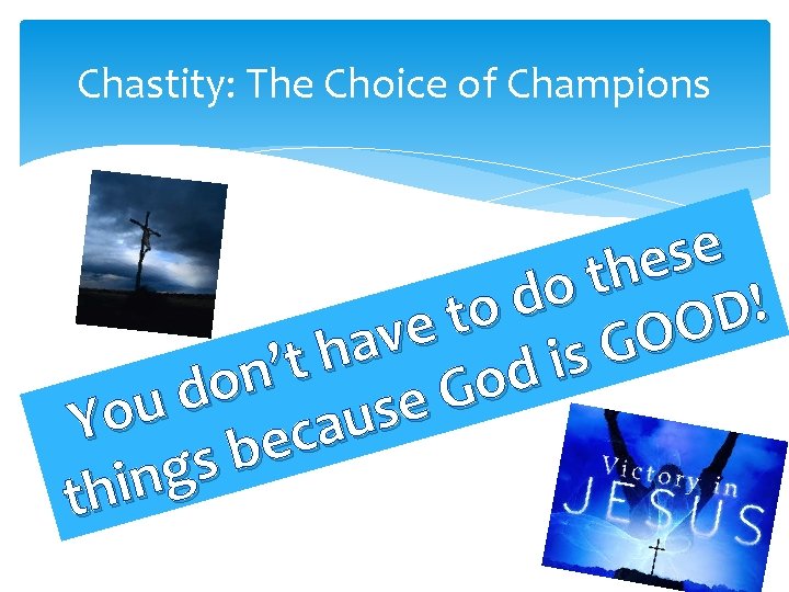 Chastity: The Choice of Champions e h t o d ! o D t