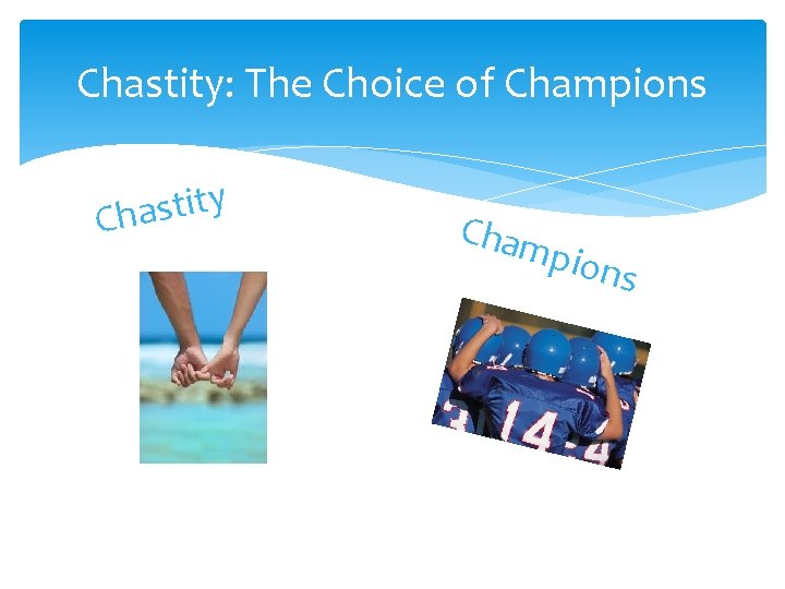 Chastity: The Choice of Champions y t i t s a Ch Cham pion