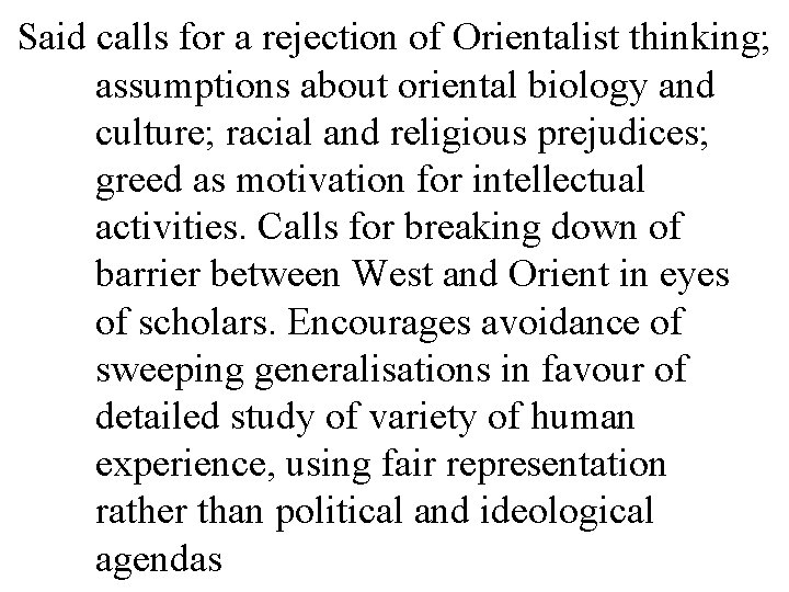 Said calls for a rejection of Orientalist thinking; assumptions about oriental biology and culture;