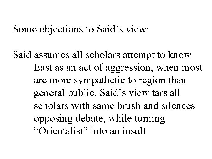 Some objections to Said’s view: Said assumes all scholars attempt to know East as