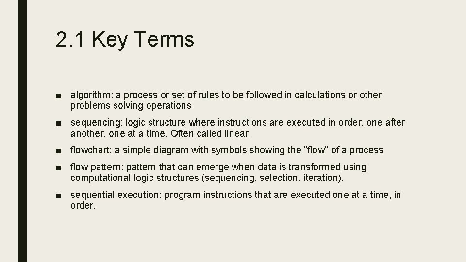 2. 1 Key Terms ■ algorithm: a process or set of rules to be