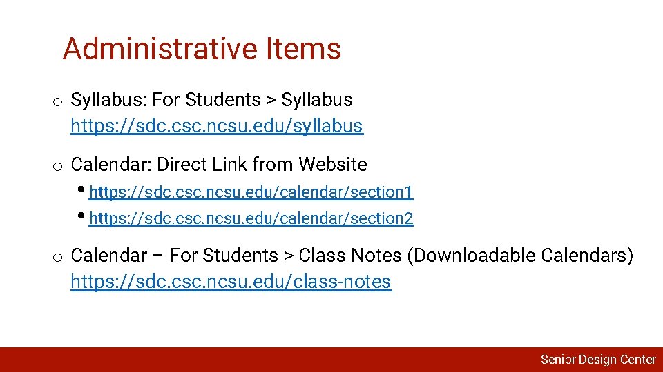 Administrative Items o Syllabus: For Students > Syllabus https: //sdc. csc. ncsu. edu/syllabus o