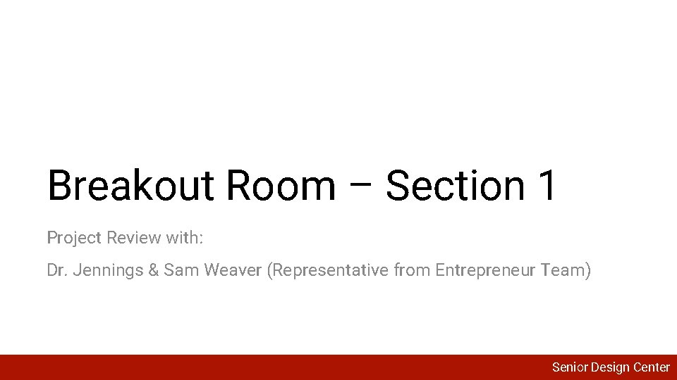 Breakout Room – Section 1 Project Review with: Dr. Jennings & Sam Weaver (Representative