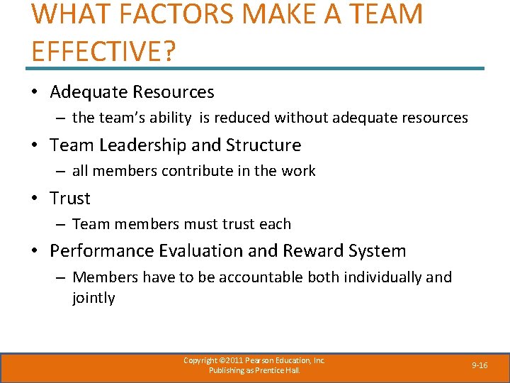WHAT FACTORS MAKE A TEAM EFFECTIVE? • Adequate Resources – the team’s ability is