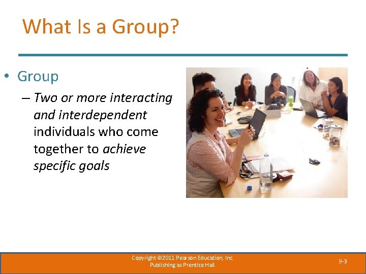 What Is a Group? • Group – Two or more interacting and interdependent individuals