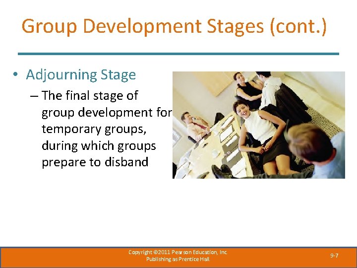Group Development Stages (cont. ) • Adjourning Stage – The final stage of group