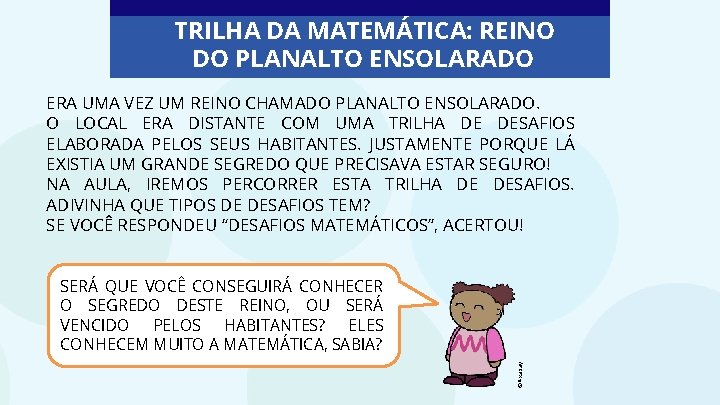 TRILHA DA MATEMÁTICA: REINO DO PLANALTO ENSOLARADO ERA UMA VEZ UM REINO CHAMADO PLANALTO