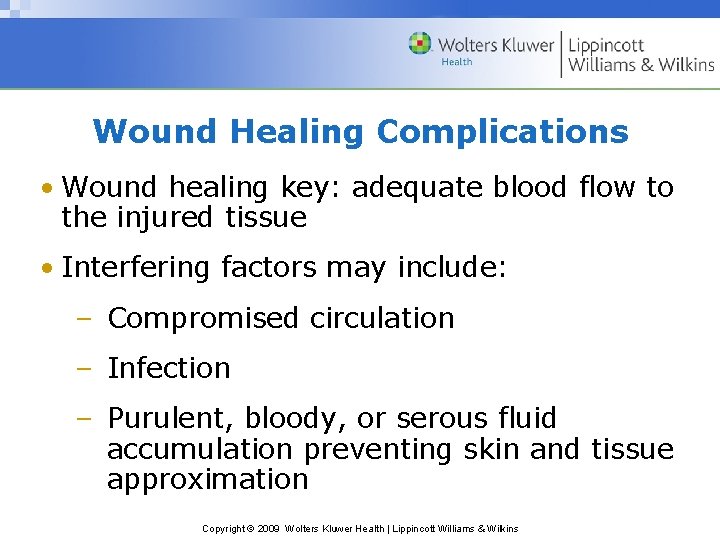 Wound Healing Complications • Wound healing key: adequate blood flow to the injured tissue