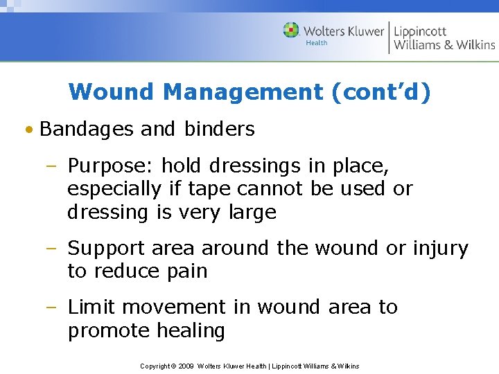 Wound Management (cont’d) • Bandages and binders – Purpose: hold dressings in place, especially