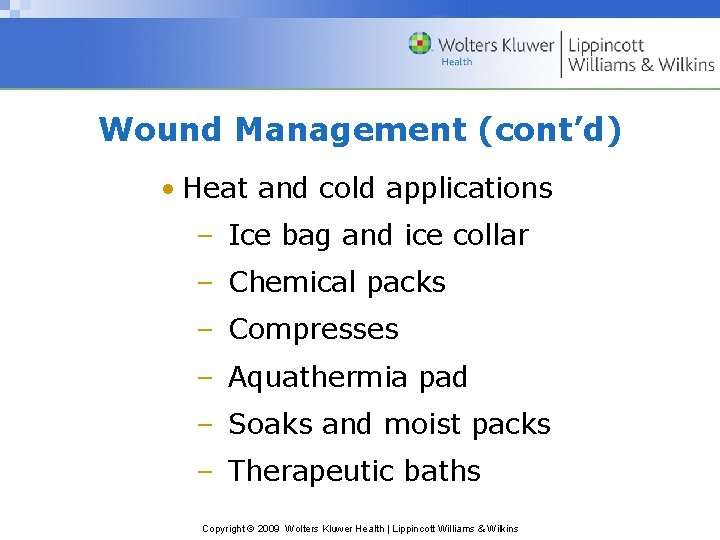 Wound Management (cont’d) • Heat and cold applications – Ice bag and ice collar