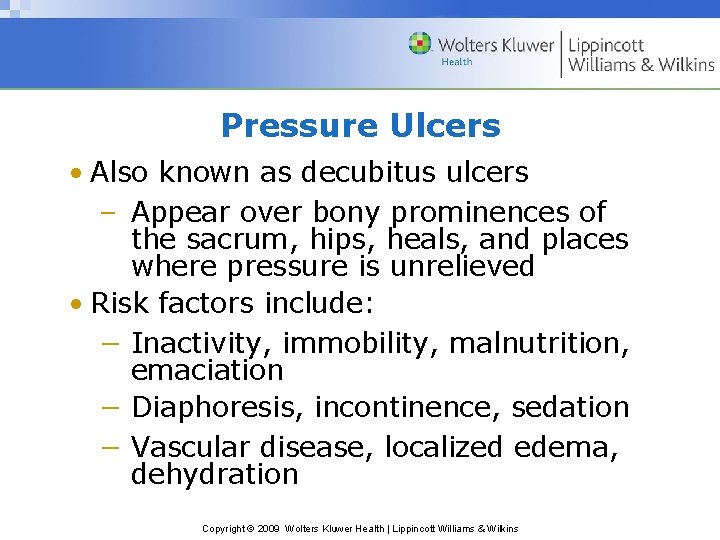 Pressure Ulcers • Also known as decubitus ulcers – Appear over bony prominences of