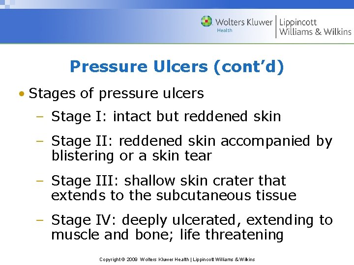 Pressure Ulcers (cont’d) • Stages of pressure ulcers – Stage I: intact but reddened