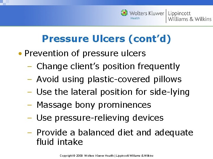 Pressure Ulcers (cont’d) • Prevention of pressure ulcers – Change client’s position frequently –