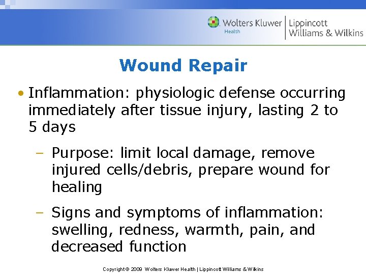 Wound Repair • Inflammation: physiologic defense occurring immediately after tissue injury, lasting 2 to