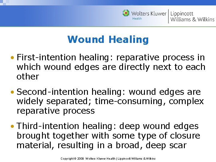 Wound Healing • First-intention healing: reparative process in which wound edges are directly next