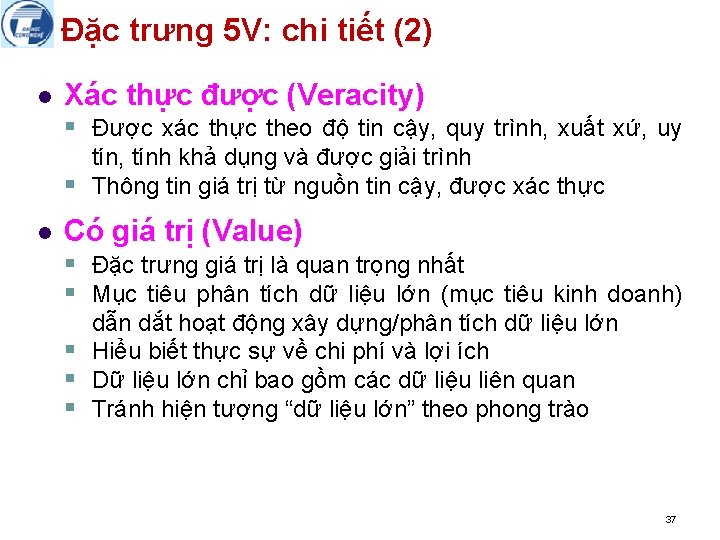 Đặc trưng 5 V: chi tiết (2) l Xác thực được (Veracity) § Được