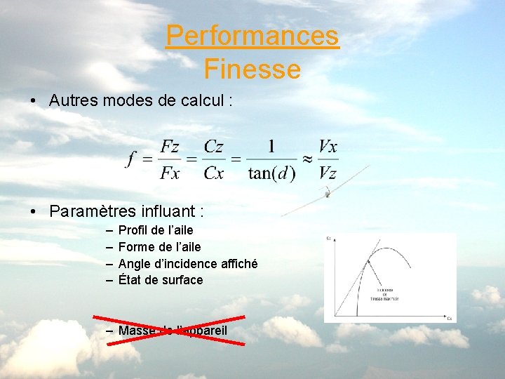 Performances Finesse • Autres modes de calcul : • Paramètres influant : – –