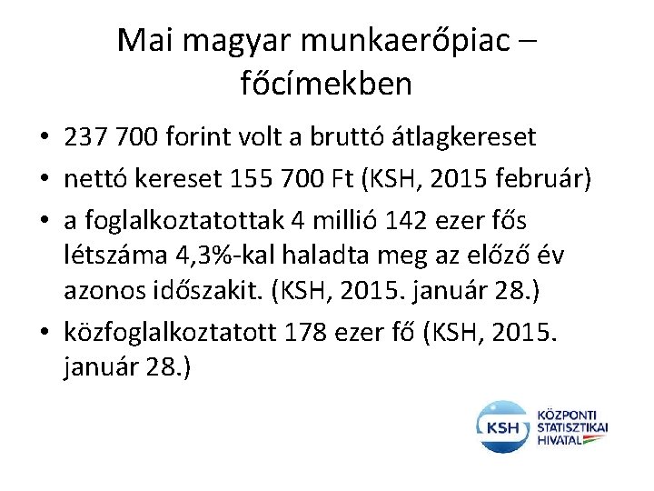 Mai magyar munkaerőpiac – főcímekben • 237 700 forint volt a bruttó átlagkereset •
