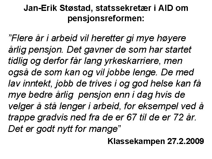 Jan-Erik Støstad, statssekretær i AID om pensjonsreformen: ”Flere år i arbeid vil heretter gi
