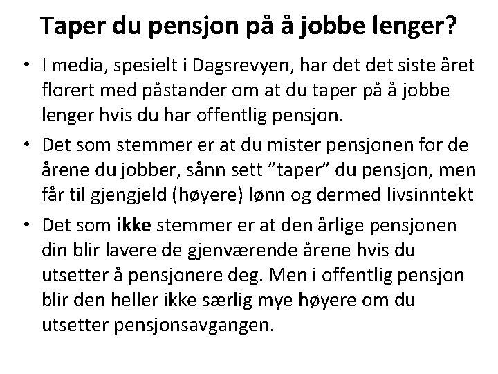 Taper du pensjon på å jobbe lenger? • I media, spesielt i Dagsrevyen, har