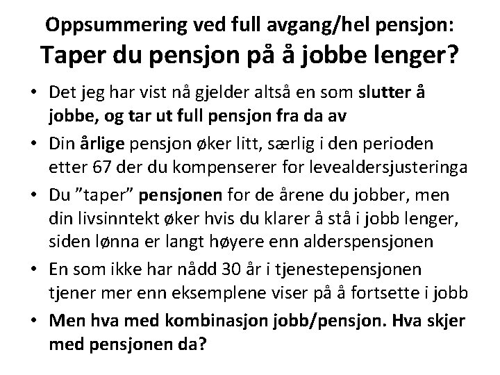 Oppsummering ved full avgang/hel pensjon: Taper du pensjon på å jobbe lenger? • Det