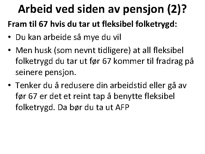 Arbeid ved siden av pensjon (2)? Fram til 67 hvis du tar ut fleksibel